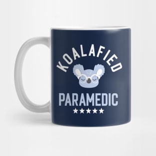 Koalafied Paramedic - Funny Gift Idea for Paramedics Mug